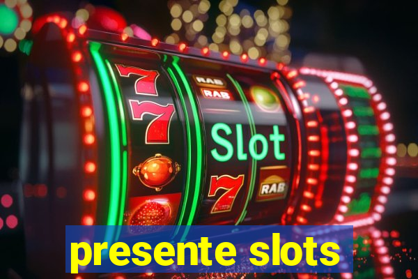 presente slots